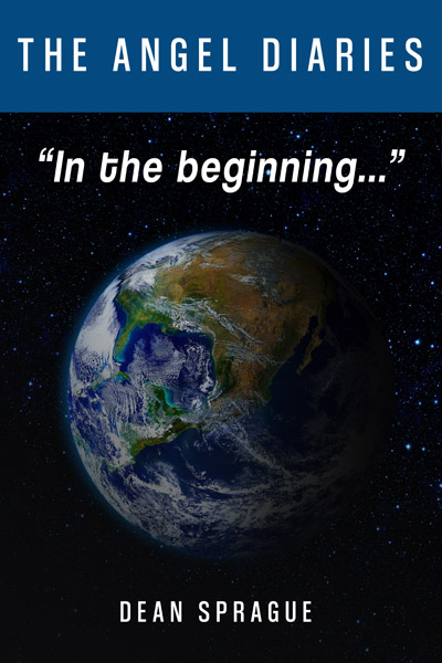 In the beginning, Angel Diaries Book 2 of Series by author Dean Sprague
