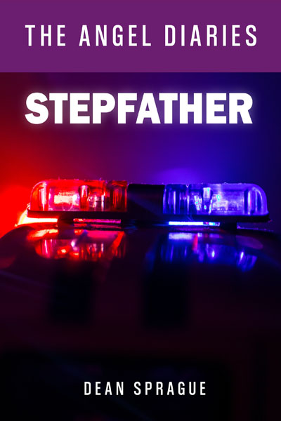 Stepfather, Angel Diaries Book 5 of Series by author Dean Sprague